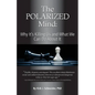 The Polarized Mind: Why It's Killing Us and What We Can Do about It - Paperback