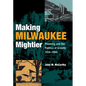Making Milwaukee Mightier - Hardcover