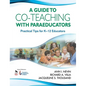 Guide to Co-Teaching with Paraeducators: Practical Tips for K-12 Educators - Paperback