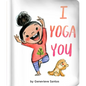 I Yoga You - Board Book