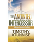 The Anointed Intercessor: A Prayer Warrior's Calling - Paperback