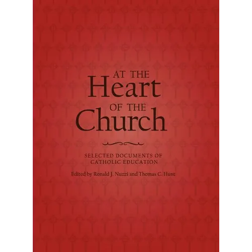 At the Heart of the Church: Selected Documents of Catholic Education - Hardcover