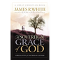 The Sovereign Grace of God: A Biblical Study of the Doctrines of Calvinism - Paperback