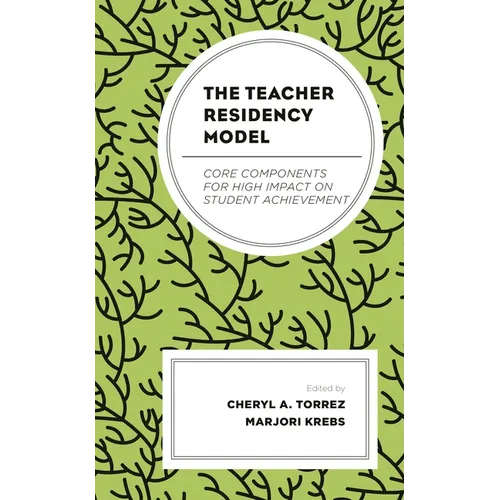 The Teacher Residency Model: Core Components for High Impact on Student Achievement - Paperback