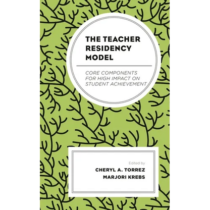The Teacher Residency Model: Core Components for High Impact on Student Achievement - Paperback