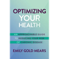Optimizing Your Health: An Approachable Guide to Reducing Your Risk of Chronic Disease - Hardcover