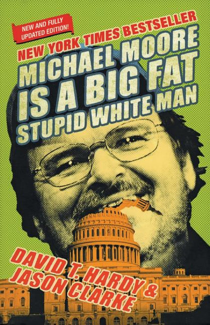 Michael Moore Is a Big Fat Stupid White Man - Paperback