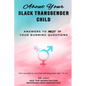 About Your Black Transgender Child: Answers to MOST of Your Burning Questions - Paperback