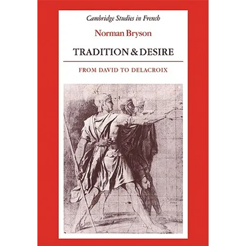 Tradition and Desire: From David to Delacroix - Paperback