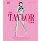 The Taylor Swift Book: The Ultimate Guide to the Music, Life, Eras, and Legacy of an Icon - Hardcover