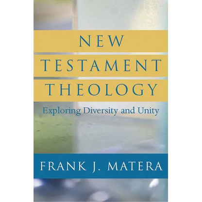 New Testament Theology: Exploring Diversity and Unity - Paperback