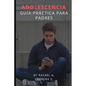 Adolescencia: Guía Práctica para padres - Paperback