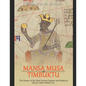 Mansa Musa and Timbuktu: The History of the West African Emperor and Medieval Africa's Most Fabled City - Paperback