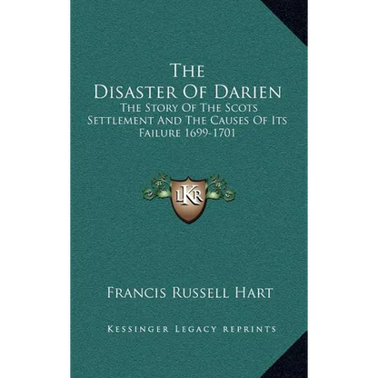 The Disaster Of Darien: The Story Of The Scots Settlement And The Causes Of Its Failure 1699-1701 - Hardcover
