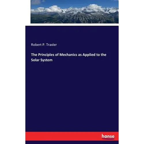 The Principles of Mechanics as Applied to the Solar System - Paperback
