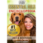 Pet Essential Oils: Encyclopedia 2015 Edition (Proven Oils Recipes for your Pets that are Easy, Safe and Natural) - Paperback