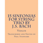 15 Sinfonias for String Trio by J.S. Bach (Violin): Violin - Paperback
