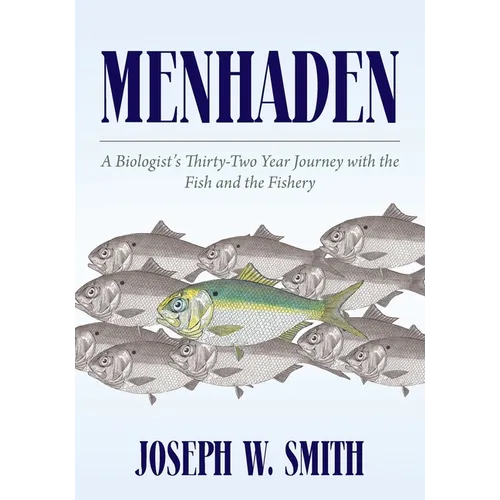 Menhaden: A Biologist's Thirty-Two Year Journey with the Fish and the Fishery - Paperback