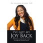 I've Got My Joy Back: With God you can regain your joy, no matter how tough your circumstances may be. - Paperback