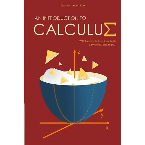 An Introduction to Calculus: With Hyperbolic Functions, Limits, Derivatives, and More - Paperback