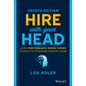 Hire with Your Head: Using Performance-Based Hiring to Build Outstanding Diverse Teams - Hardcover