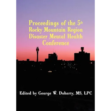 Taking Charge in Troubled Times: Proceedings of the 5th Rocky Mountain Region Disaster Mental Health Conference - Paperback