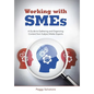 Working with SMEs: A Guide to Gathering and Organizing Content from Subject Matter Experts - Hardcover