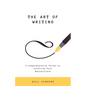 The Art of Writing: A Comprehensive Guide to Crafting Your Masterpiece - Paperback