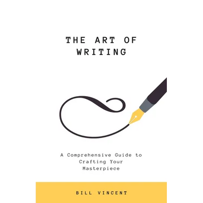 The Art of Writing: A Comprehensive Guide to Crafting Your Masterpiece - Paperback