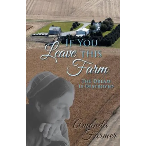 If You Leave This Farm: The Dream Is Destroyed - Paperback