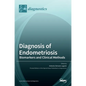 Diagnosis of Endometriosis: Biomarkers and Clinical Methods - Hardcover