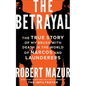 The Betrayal: The True Story of My Brush with Death in the World of Narcos and Launderers - Paperback