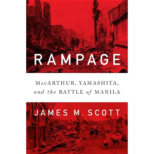 Rampage: Macarthur, Yamashita, and the Battle of Manila - Hardcover