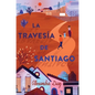 La Travesía de Santiago (Santiago's Road Home) - Hardcover