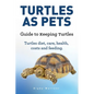 Turtles As Pets. Guide to keeping turtles. Turtles diet, care, health, costs and feeding - Paperback