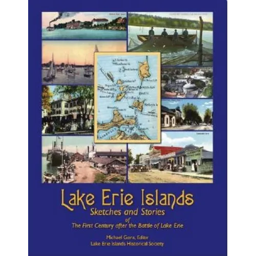 Lake Erie Islands - Sketches and Stories of the First Century After the Battle of Lake Erie - Paperback