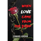 When Love Came From The Dark - Hardcover