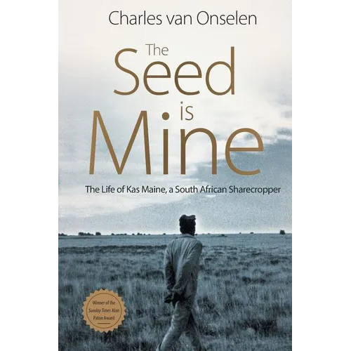 The Seed Is Mine: The Life of Kas Maine, A South African Sharecropper - Paperback