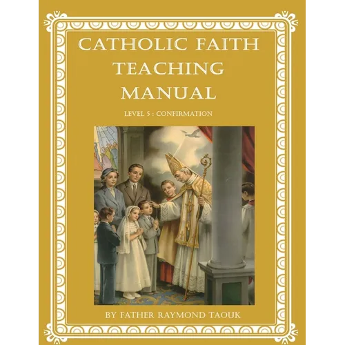 Catholic Faith Teaching Manual - Level 5: Confirmation - Paperback