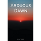 Arduous Dawn - Paperback