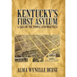 Kentucky's First Asylum: A Saga of the People and Practices - Hardcover