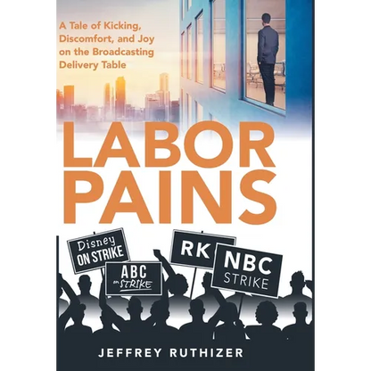 Labor Pains: A Tale of Kicking, Discomfort, and Joy on the Broadcasting Delivery Table - Hardcover