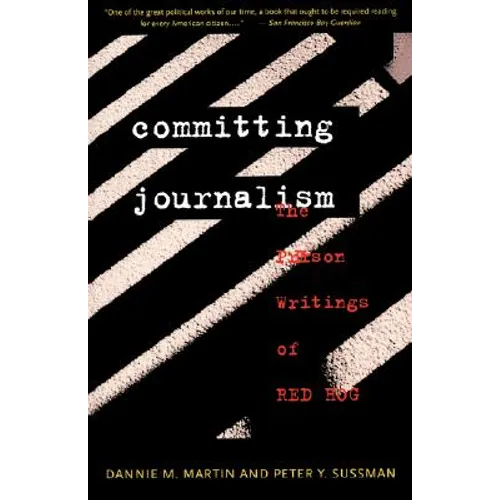 Committing Journalism: The Prison Writings of Red Hog - Paperback