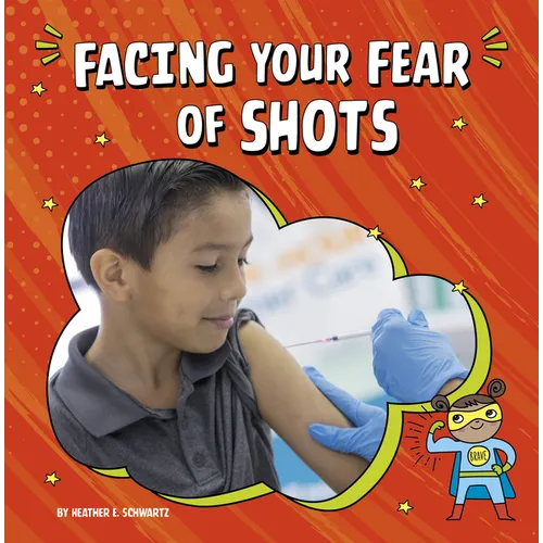 Facing Your Fear of Shots - Hardcover