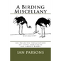A Birding Miscellany: An Eclectic Collection of Lists and Facts all about Birds - Paperback