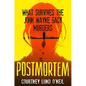Postmortem: What Survives the John Wayne Gacy Murders - Hardcover