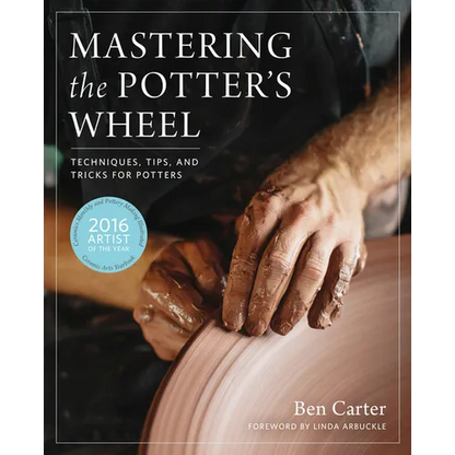Mastering the Potter's Wheel: Techniques, Tips, and Tricks for Potters - Hardcover