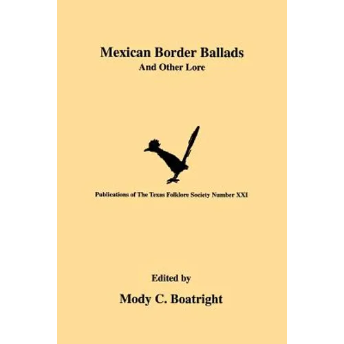 Mexican Border Ballads: And Other Lore - Paperback