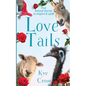 Love Tails: True Animal Stories to Inspire & Uplift - Paperback