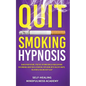 Quit Smoking Hypnosis: Guided Meditations, Positive Affirmations & Visualizations For Smoking Addiction & Cessation, Replacing With Healthy Habits, Re - Paperback